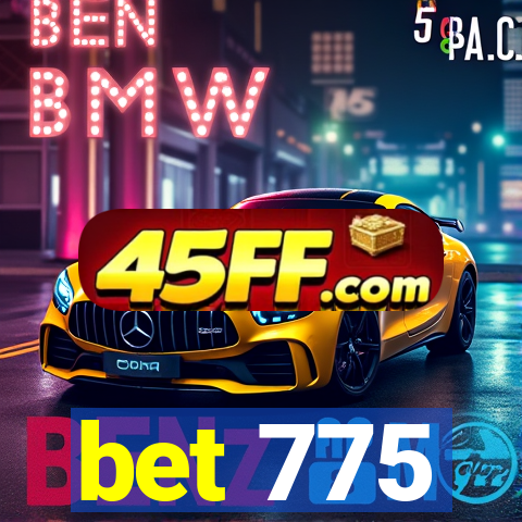 bet 775